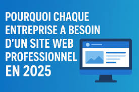 Pourquoi toute entreprise a besoin d’un site internet en 2026